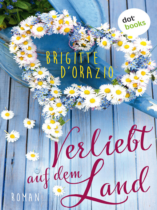Title details for Verliebt auf dem Land – Roman | Romantik und Landliebe by Brigitte D'Orazio - Wait list